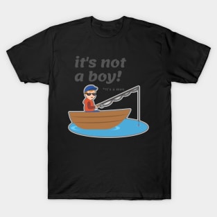 Its not a Boy , its a Man  Young angler T-Shirt